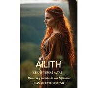 AILITH DE LAS TIERRAS ALTAS: Memoria y corazón de una highlander (Highlander en las Tierras Altas y mujeres Escocesas en la novela de ficción histórica romántica)