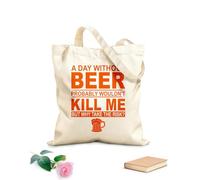AILOONG Canvas Wine Gift Bag a day without beer probably wouldn t kill me but wahy take the risk 340g/m² thick fabric Matches clothing