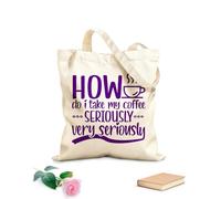AILOONG Customizable pattern canvas bags how do i take my coffee seriously very seriously typographic 340g/m² thick fabric Matches clothing