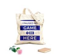 AILOONG Customizable pattern canvas bags i paused my game to be here modern motivational inspirational typography 340g/m² thick fabric Matches clothing