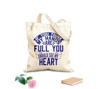 AILOONG Customizable pattern canvas bags if you think my hands are full you should see my heart typography style design template 340g/m² thick fabric Matches clothing