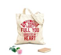 AILOONG Customizable pattern canvas bags if you think my hands are full you should see my heart typography style design template 340g/m² thick fabric Matches clothing