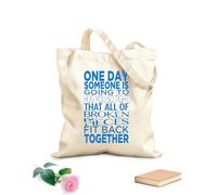 AILOONG Digitally printed canvas bags One Day Someone is Going to Hug You so Tight, That All of Broken Pieces fit Back Together. 340g/m² thick fabric Uses as a makeup bag
