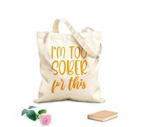 AILOONG Polyester Cotton Shopping Bags Im Too Sober For This Black Letter Quote 340g/m² thick fabric Reusable