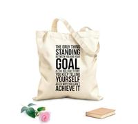 AILOONG Polyester Cotton Shopping Bags The only thing standing between you and your goal is the bullshit you keep telling yourself about why you can't achieve it. 340g/m² thick fabric Reusable