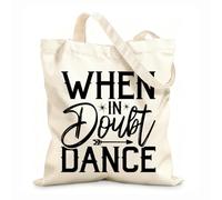 AILOONG Polyester Cotton Shopping Bags When In Doubt Dance 12 oz thick fabric Reusable 31x36cm Medium
