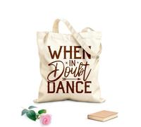 AILOONG Polyester Cotton Shopping Bags When In Doubt Dance 340g/m² thick fabric Reusable