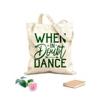 AILOONG Polyester Cotton Shopping Bags When In Doubt Dance 340g/m² thick fabric Reusable