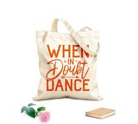 AILOONG Polyester Cotton Shopping Bags When In Doubt Dance 340g/m² thick fabric Reusable