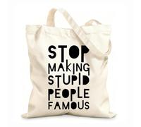 AILOONG Polyester Cotton Storage bags 12 oz thick fabric Stop Making Stupid People Famous Quote Customizable slogan 31x36cm Medium