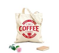 AILOONG Reinforced Bottom Canvas Bag first i drink the coffee then i do the things coffee quotes 340g/m² thick fabric Uses as a gift bag