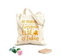 AILOONG Reusable Shopper Bags Be Yourself Everyone Else Is Taken 340g/m² thick fabric Foldable