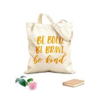 AILOONG Reusable Shopping Tote Bag 340g/m² thick fabric Be Bold Be Brave Be Kind Inspiring Phrase Customizable slogan