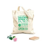 AILOONG Reusable Shopping Tote Bag Be not Afraid of Greatness, Some Achieve Greatness, and Others Have Greatness Thrust Upon Them William Shakespeare 340g/m² thick fabric Customizable slogan