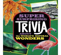 Ailynn Collins Super Surprising Trivia About the World's Natural Wonders Ailynn Collins Multicolor