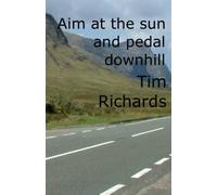 Aim at the sun and go downhill: John o' Groats to Land's End with a bike and a tent