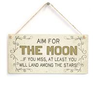 Aim for The Moon if You Miss at Least You Will Land Among The Stars! - Beautiful Home Accessory Gift Sign