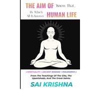 Aim Of Human Life: Know That By Which All Is Known