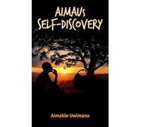 AIMAUs Self-Discovery: The Power Within Through Rwandan Ancient Wisdom and Deep Thinking