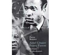 Aime Cesaire, Frantz Fanon: Portraits De Decolonises: 3 (L'histoire De Profil)