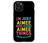 Aimee Here Doing Aimee Things Funny Aimee Name Case for iPhone 11 Pro