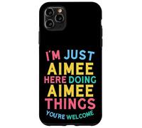 Aimee Here Doing Aimee Things Funny Aimee Name Case for iPhone 11 Pro Max