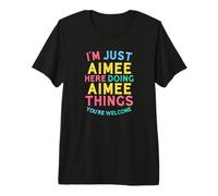 Aimee Here Doing Aimee Things Funny Aimee Name Premium T-Shirt