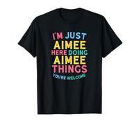 Aimee Here Doing Aimee Things Funny Aimee Name T-Shirt