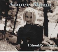 Aimee Mann - I Should've Known (UK Import)