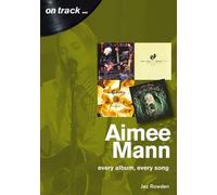 Aimee Mann On Track : Every Album, Every Song (On Track)