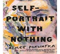 Aimee Pokwatka Self-Portrait with Nothing Paperback Book Aimee Pokwatka Multicolor