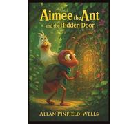Aimee the Ant and the Hidden Door