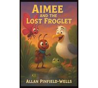 Aimee the Ant and the Lost Froglet