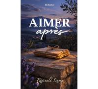 Aimer après: quand le temps a fait son œuvre