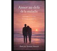 Aimer au-delà de la maladie: Apprendre à vivre avec la maladie de Parkinson