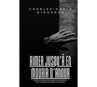 AIMER JUSQU’À EN MOURIR D’AMOUR: Pour le moment où seul l’amour ne suffira plus