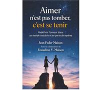 AIMER n’est pas tomber c’est se tenir: Redéfinir l’amour dans un monde instable et en perte de repères