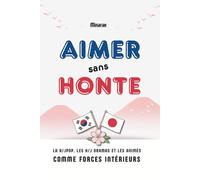 Aimer sans honte: Quand la K-pop, les dramas et les animés deviennent une force
