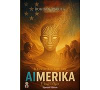 AImerika: Un thriller tecnológico y filosófico sobre la inteligencia artificial, la libertad y la batalla por el futuro de la humanidad. Cream Paper