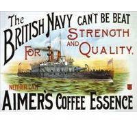 Aimer's Coffee Essence, The British Navy Can't Be Beat, Stength & Quality. Navy boat at Sea, early 20th Century. Vintage, retro old advert. For house, home, bar, pub or coffee shop cafe. Small Metal/Steel Wall Sign