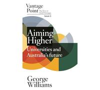 Aiming Higher: Universities and Australia's Future; Vantage Point 3