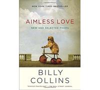 Aimless Love: New and Selected Poems by Billy Collins (2014-10-21)