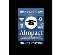 AImpact- Transforming Classrooms with Artificial Intelligence for Every Educator