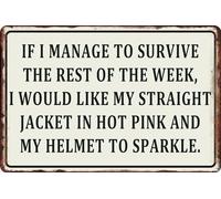 AimQurt Funny Metal Sign If I Manage To Survive I Would Like My Straight Jacket In Hot Pink and My Helmet To Sparkle Retro Tin Sign for Home Cafe Garage Bar Office Wall Decor Sign Gift 5.5""x8""