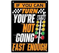 AimQurt If You Can Turn You're Not Going Fast Enough Metal Tin Sign, Drag Racing Poster for Home Office Restaurants Bedroom Cafes Bars Pub Man Cave Wall Decor Plaque Sign 12""x16"", style-1