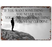 AimQurt Inspirational Quote Art Poster Vintage Metal Sign If You Want Something You Never Had Vintage Home Decor Rustic Tin Signs for Home Kitchen Bar Pub Cafe Man Cave Decor 8""x12"", style-9
