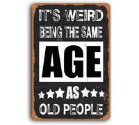 AimQurt It'S Weird Being The Same Age As Old People Funny Metal Tin Sign, Humor Vintage Garage Signs Man Cave Decor, Home Bar Cafe Wall Art Room Door Accessories Poster Gift 5.5""x8"", style-10