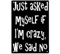 AimQurt Just Asked Myself If I'm Crazy, We Said No Metal Tin Sign, Funny Sarcastic Poster for Home Office Garages Bedroom Cafes Bars Pub Man Cave Wall Decor Plaque Sign 8""x12"", style-9