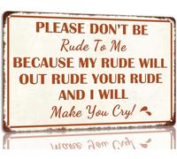 AimQurt Please Don't Be Rude To Me Metal Tin Sign Because My Rude Will Out Rude Your Rude And i Will Make You Cry Funny Wall Decor For Man Cave Bar Club 5.5""x8"", style-9