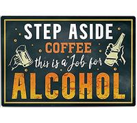 AimQurt Step Aside Coffee This Is a Job for Alcohol Drinking Tin Sign Metal Wall Art for Home Farm Supermarket Garage Hotel Diner Mall Garden Door Wall Decor Art Poster Painting 12""x16"", style-4
